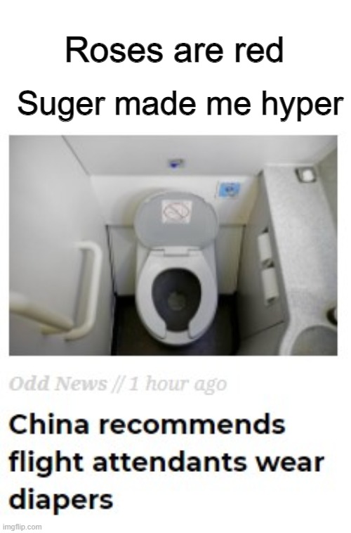 :) | Roses are red; Suger made me hyper | image tagged in poem,funny,memes | made w/ Imgflip meme maker