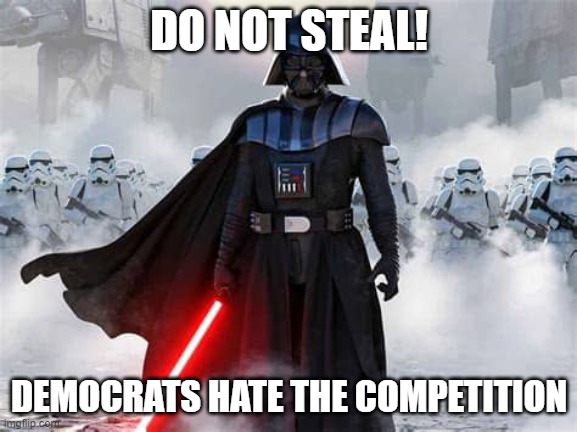 DO NOT STEAL |  DO NOT STEAL! DEMOCRATS HATE THE COMPETITION | image tagged in democrats,steal,funny,political | made w/ Imgflip meme maker