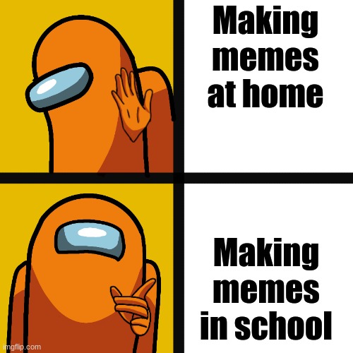 Among Us Bling | Making memes at home Making memes in school | image tagged in among us bling | made w/ Imgflip meme maker