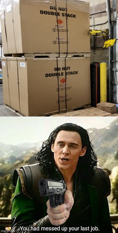 Failed mission: Do not double stack | image tagged in you had messed up your last job,memes,you had one job,boxes,box,stack | made w/ Imgflip meme maker