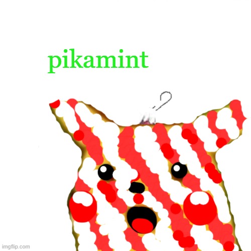 Surprised Pikachu Meme | pikamint | image tagged in memes,surprised pikachu | made w/ Imgflip meme maker