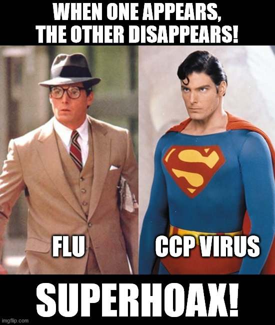 CV-19 - superhoax | WHEN ONE APPEARS, THE OTHER DISAPPEARS! FLU; CCP VIRUS; SUPERHOAX! | image tagged in covid-19,scam,hoax,flu | made w/ Imgflip meme maker