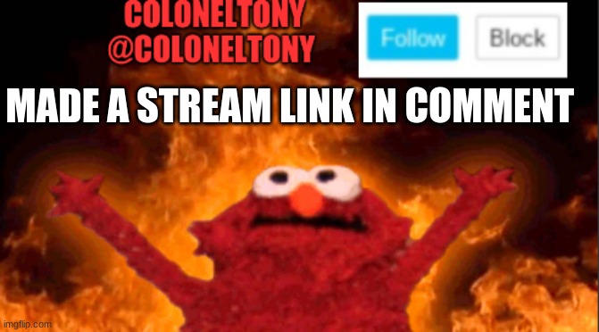 MADE A STREAM LINK IN COMMENT | image tagged in coloneltony anocument 2 | made w/ Imgflip meme maker