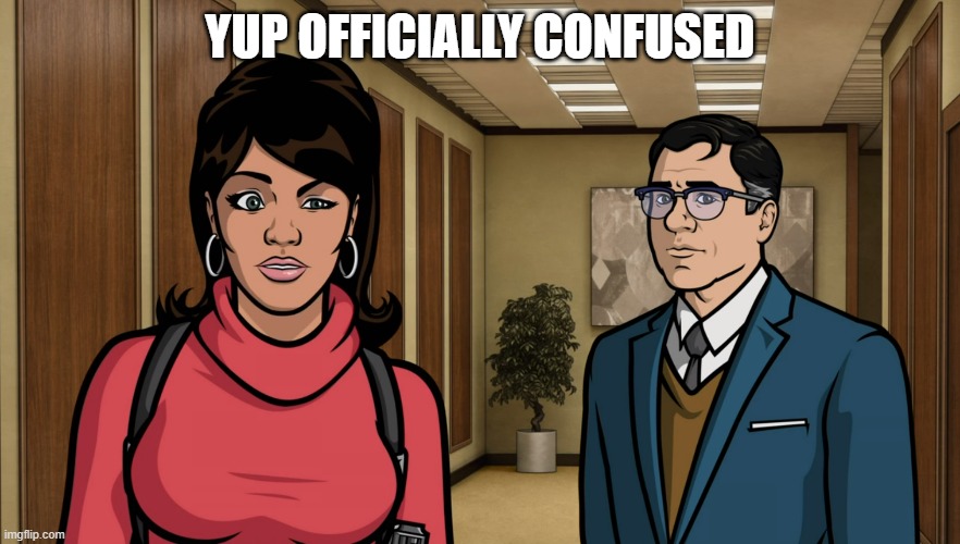 Lana Kane literally saying "Official Confused" | YUP OFFICIALLY CONFUSED | image tagged in lana kane official confused | made w/ Imgflip meme maker