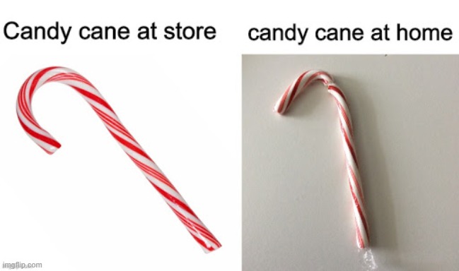How they advertise... | image tagged in candy cane,advertisement,christmas | made w/ Imgflip meme maker