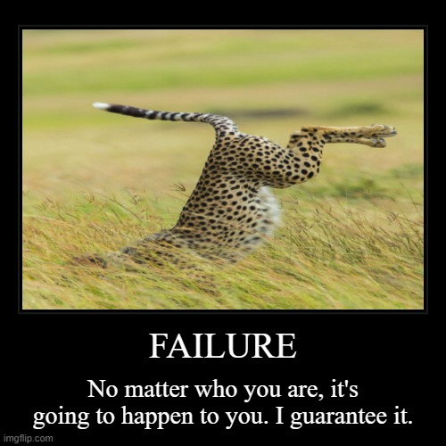 Failure | image tagged in funny,demotivationals,failure | made w/ Imgflip demotivational maker