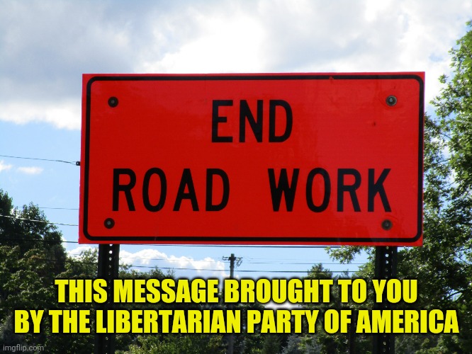 THIS MESSAGE BROUGHT TO YOU BY THE LIBERTARIAN PARTY OF AMERICA | made w/ Imgflip meme maker