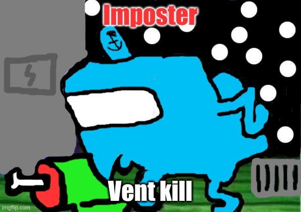 Mocking Spongebob Meme | Imposter; Vent kill | image tagged in memes,mocking spongebob | made w/ Imgflip meme maker