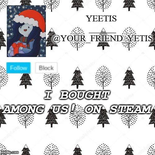 ye | I BOUGHT AMONG US! ON STEAM | made w/ Imgflip meme maker