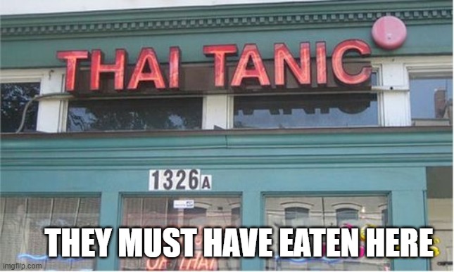 THEY MUST HAVE EATEN HERE | made w/ Imgflip meme maker