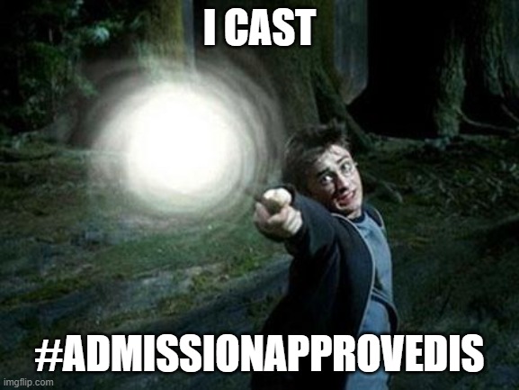 Wizards of hogwarts will create humans in future , no need to ha | I CAST #ADMISSIONAPPROVEDIS | image tagged in wizards of hogwarts will create humans in future no need to ha | made w/ Imgflip meme maker