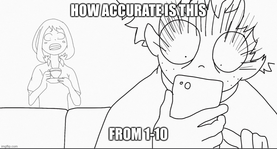 HOW ACCURATE IS THIS; FROM 1-10 | made w/ Imgflip meme maker