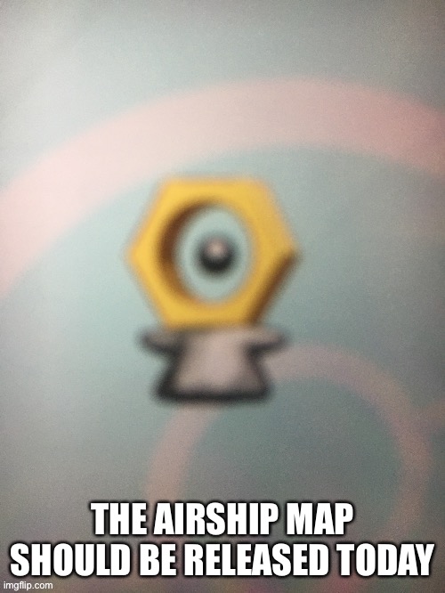 Why is this saved | THE AIRSHIP MAP SHOULD BE RELEASED TODAY | image tagged in wave was here | made w/ Imgflip meme maker