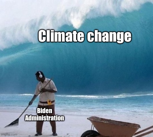 The only good thing about Biden is COVID might get taken seriously. Not that Trump was any better. | Climate change; Biden Administration | image tagged in beach man wave tsunami ignoring,climate change,joe biden | made w/ Imgflip meme maker