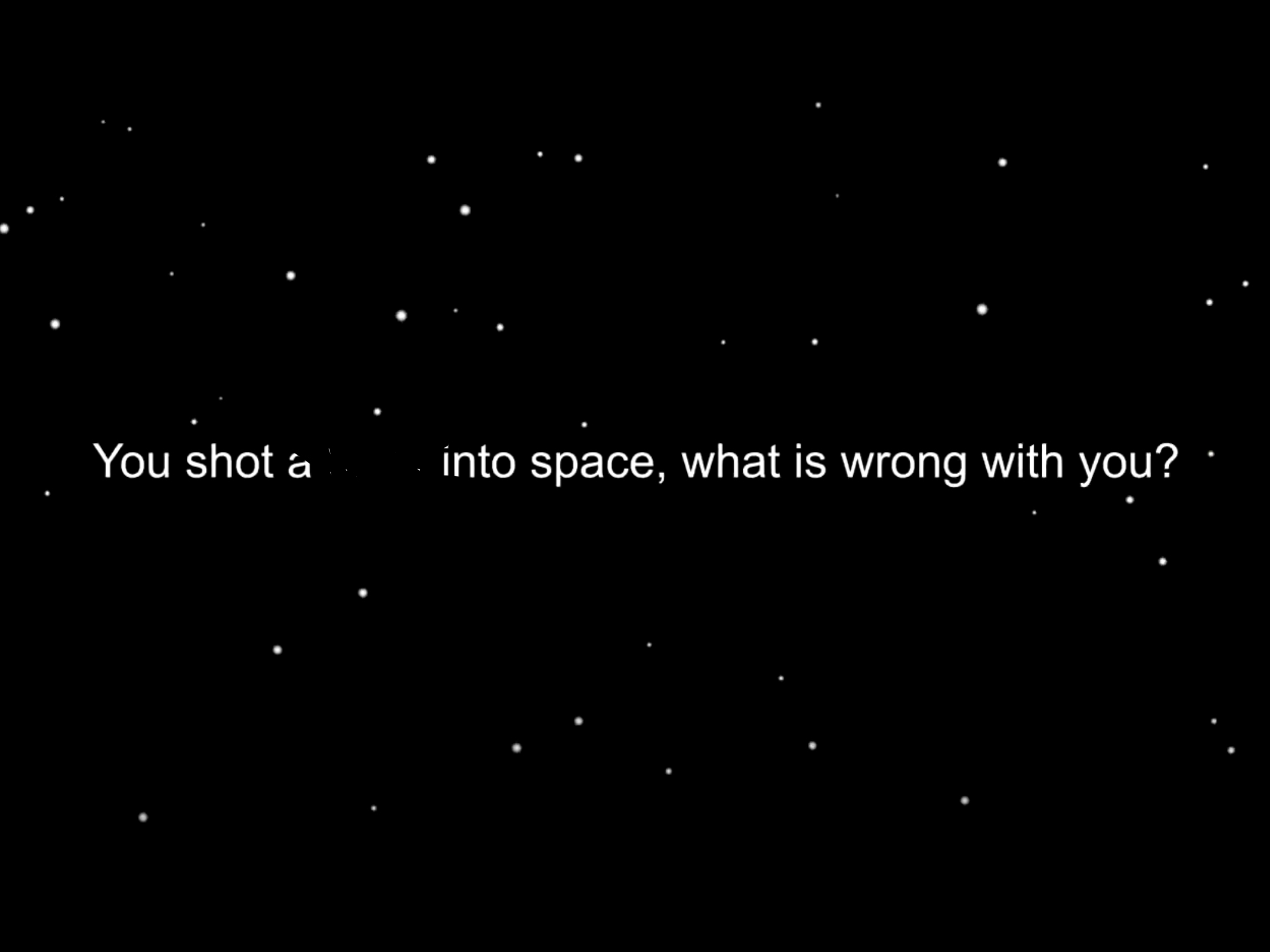 You shot a ____ into space, what is wrong with you? Smg4 Blank Meme Template