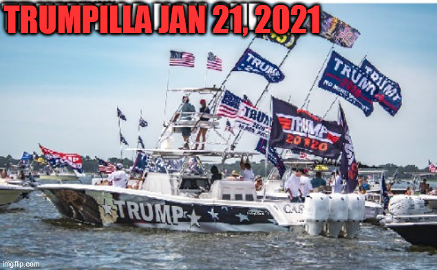 TRUMPILLA JAN 21, 2021 | made w/ Imgflip meme maker