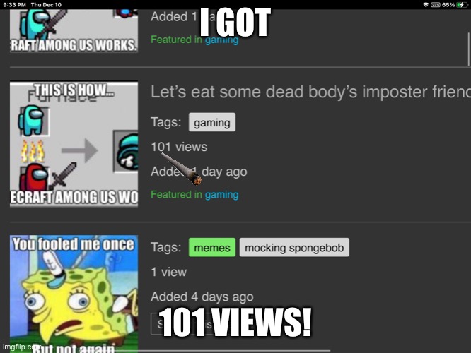 I GOT; 101 VIEWS! | image tagged in oof | made w/ Imgflip meme maker