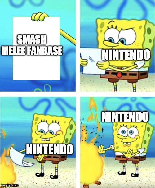Nintendo | SMASH MELEE FANBASE; NINTENDO; NINTENDO; NINTENDO | image tagged in spongebob burning paper | made w/ Imgflip meme maker