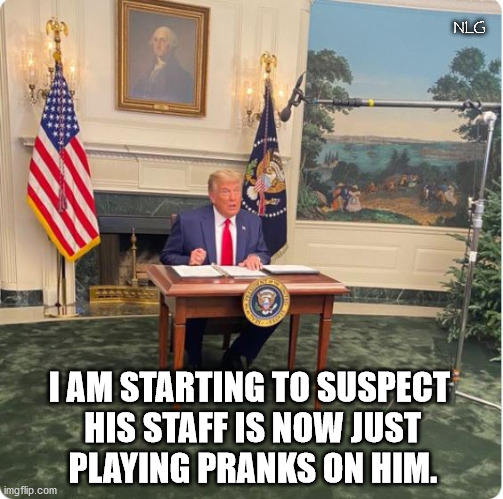 Tiny desk for his tiny hands | NLG; I AM STARTING TO SUSPECT
 HIS STAFF IS NOW JUST
 PLAYING PRANKS ON HIM. | image tagged in politics,political humor | made w/ Imgflip meme maker