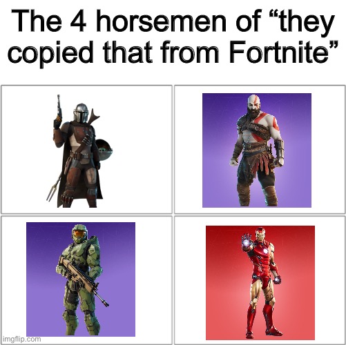 The 4 horsemen of | The 4 horsemen of “they copied that from Fortnite” | image tagged in the 4 horsemen of | made w/ Imgflip meme maker