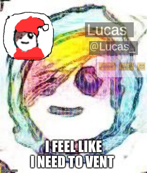 FESTIVE | I FEEL LIKE I NEED TO VENT | made w/ Imgflip meme maker