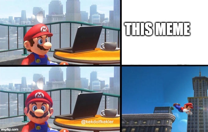 Mario jumps off of a building | THIS MEME | image tagged in mario jumps off of a building | made w/ Imgflip meme maker