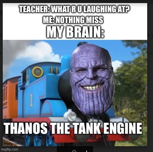 Thanos the tank-engine | image tagged in memes | made w/ Imgflip meme maker