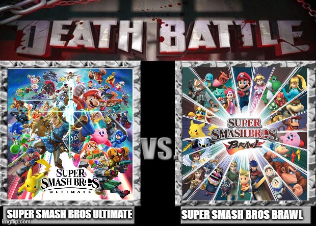 Ultimate vs Brawl | SUPER SMASH BROS ULTIMATE; SUPER SMASH BROS BRAWL | image tagged in death battle,super smash bros | made w/ Imgflip meme maker