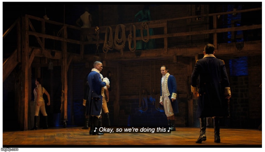 image tagged in hamilton okay so we're doing this | made w/ Imgflip meme maker