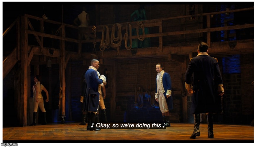 hamilton okay so we're doing this | image tagged in hamilton okay so we're doing this | made w/ Imgflip meme maker