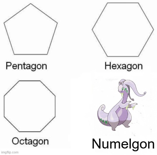 Pentagon Hexagon OctagonNUMELGON?! |  Numelgon | image tagged in memes,pentagon hexagon octagon | made w/ Imgflip meme maker
