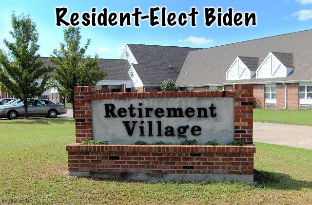 Retirement home | Resident-Elect Biden | image tagged in retirement home | made w/ Imgflip meme maker