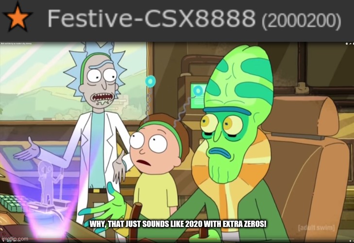 WHY, THAT JUST SOUNDS LIKE 2020 WITH EXTRA ZEROS! | image tagged in rick and morty slavery with extra steps | made w/ Imgflip meme maker