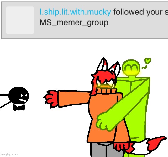 Lit x Mucky (I AM REPOSTING IT HERE MUAHAHAHAHAHAHAHA-). | made w/ Imgflip meme maker