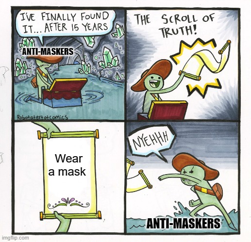 -_- | ANTI-MASKERS; Wear a mask; ANTI-MASKERS | image tagged in memes,the scroll of truth | made w/ Imgflip meme maker