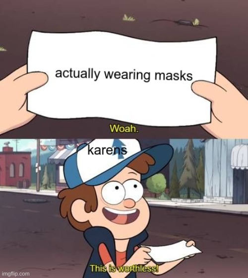 Karens be like | image tagged in funny memes | made w/ Imgflip meme maker