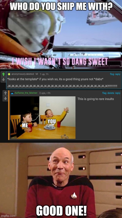 GOOD ONE! | image tagged in picard laugh,rare insults,shipping | made w/ Imgflip meme maker