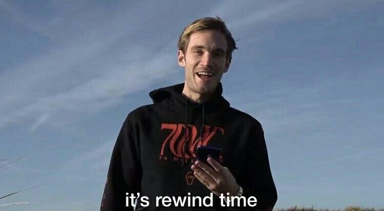 PewDiePie rewind time Blank Meme Template