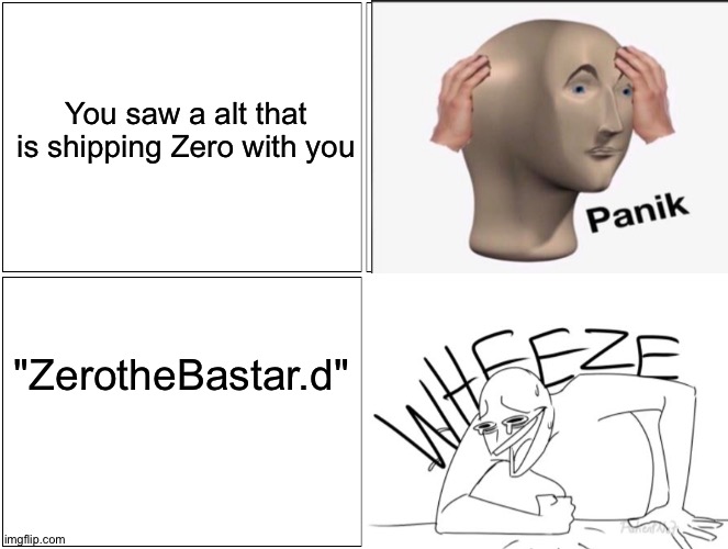 That made me laugh fsr- | You saw a alt that is shipping Zero with you; "ZerotheBastar.d" | made w/ Imgflip meme maker