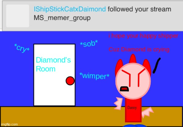 Diamond won't get out of her room now! >:Y | made w/ Imgflip meme maker