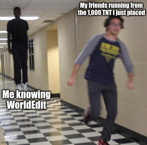 I always scare the crap out of my friends |  My friends running from the 1,000 TNT I just placed; Me knowing WorldEdit | image tagged in floating boy chasing running boy,minecraft,memes,minecraft friendship | made w/ Imgflip meme maker
