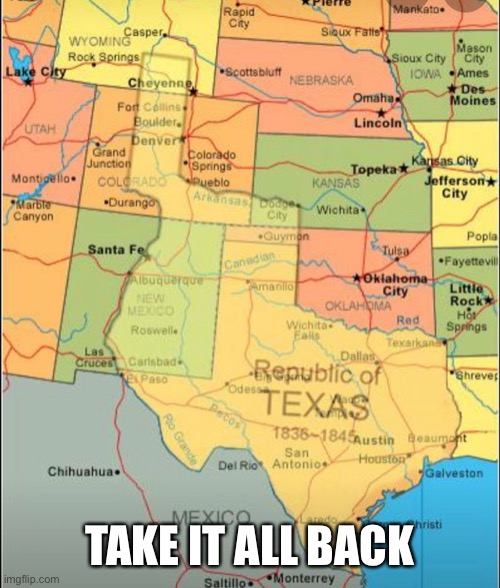 Texas | TAKE IT ALL BACK | image tagged in texas | made w/ Imgflip meme maker