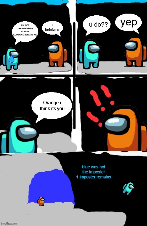 maybe it was orange? | Orange i think its you | image tagged in among us imposter meme template | made w/ Imgflip meme maker