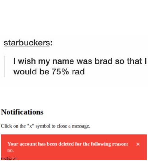 only 75% | image tagged in your account has been deleted because no,rad,brad,stupid person,stupid people,stupid | made w/ Imgflip meme maker