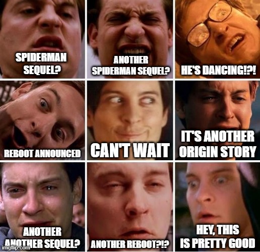 toby maquire reacts to movie announcements | SPIDERMAN 
SEQUEL? ANOTHER SPIDERMAN SEQUEL? HE'S DANCING!?! REBOOT ANNOUNCED; CAN'T WAIT; IT'S ANOTHER ORIGIN STORY; ANOTHER ANOTHER SEQUEL? ANOTHER REBOOT?!? HEY, THIS IS PRETTY GOOD | image tagged in spiderman,toby maguire,sequels,reboot | made w/ Imgflip meme maker