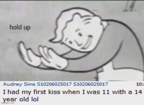 My friend told me a secret and... | image tagged in fallout hold up | made w/ Imgflip meme maker