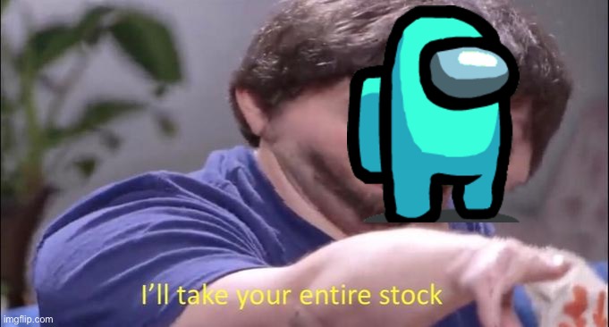 I'll take your entire stock | image tagged in i'll take your entire stock | made w/ Imgflip meme maker