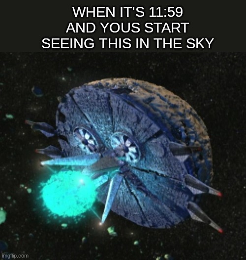 Hope we all survive 2020 Remastered Edition |  WHEN IT'S 11:59 AND YOUS START SEEING THIS IN THE SKY | image tagged in sa2 meme go brrr | made w/ Imgflip meme maker