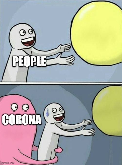 memes for the pool | PEOPLE; CORONA | image tagged in memes,running away balloon | made w/ Imgflip meme maker