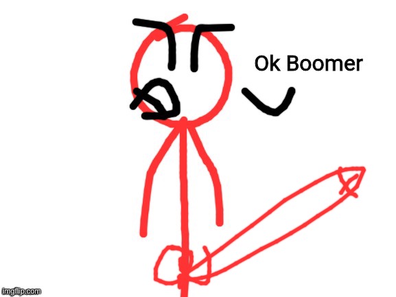 Ok Boomer | image tagged in ok boomer | made w/ Imgflip meme maker